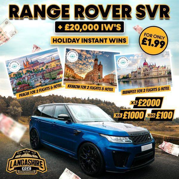 Range Rover SVR plus £20,000 in instant wins and holiday instant wins huge competition for only £1.99 entry with Lancashire Competitions