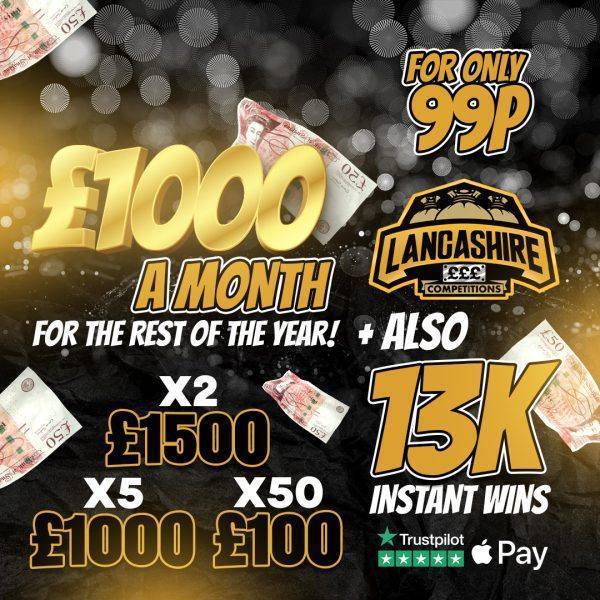 £1,000 a month for the rest of the year instant win competition with Lancashire Competitions