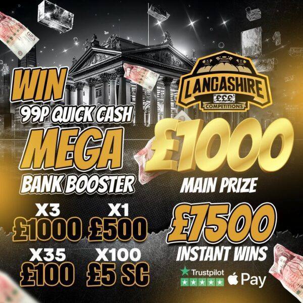 £0.99 quick cash mega booster with £1000 main prize and £7500 in instant wins with Lancashire Competitions