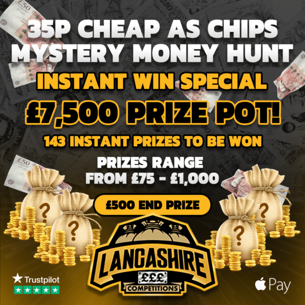 £0.35p cheap as chips instant win special mystery money with £7,500 instant wins and £500 main prize with Lancashire Competitions