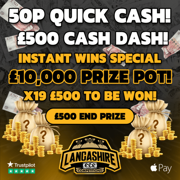 £0.50 quick cash dash instant wins special with £10,000 of prizes to be won with Lancashire Competitions